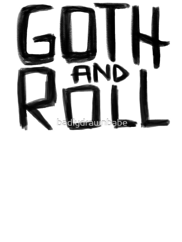 Goth Pun, Goth and Roll, Goth Quote by badlydrawnbabe