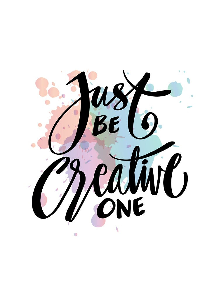 Just Be The Creative One by ARTgallaty0801