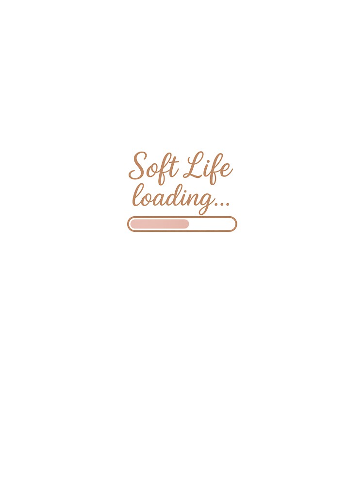 Soft Life Loading – Soft Girl Era Aesthetic Graphic by AmethystAura6