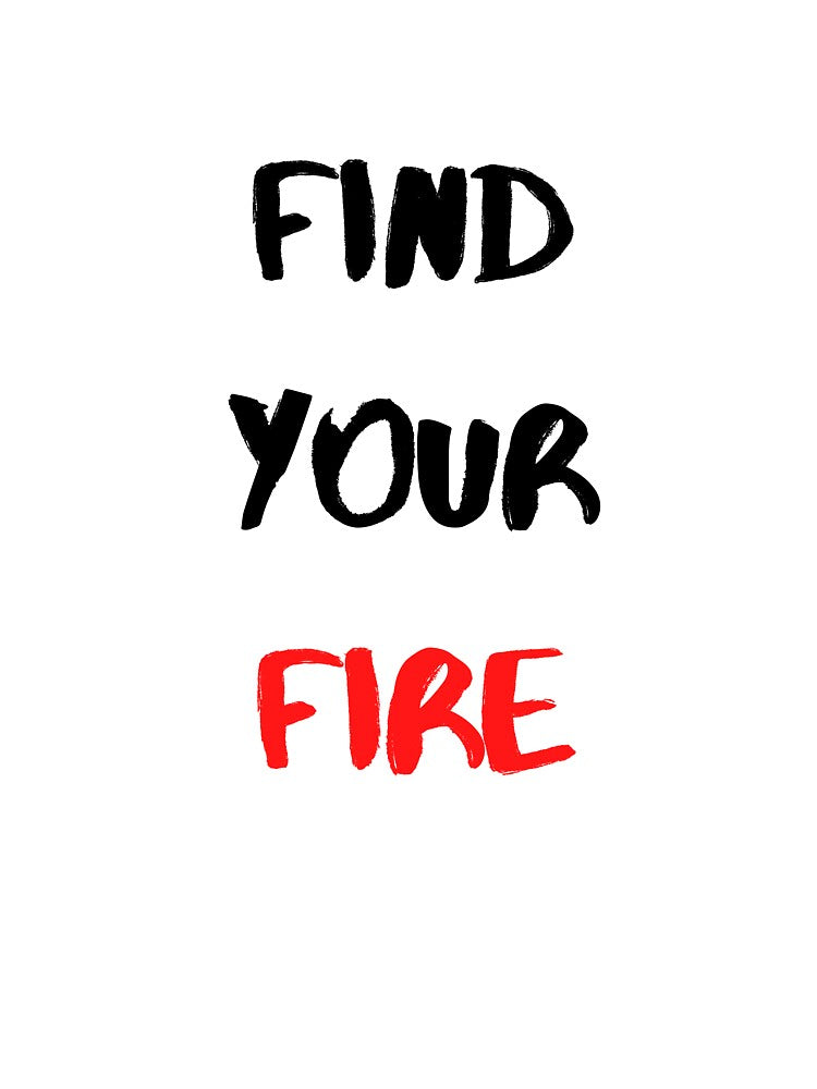 Motivational Quote And Inspirational Saying | Find Your Fire by Salman Hino