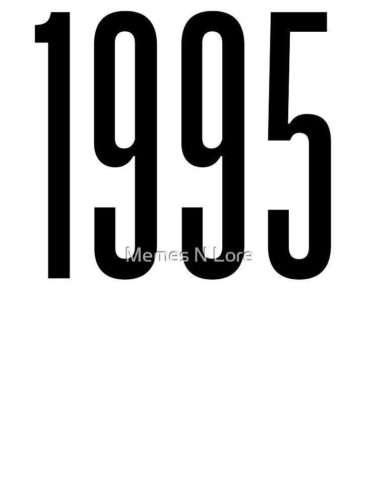 1995, 90's Birth Year by Memes N Lore