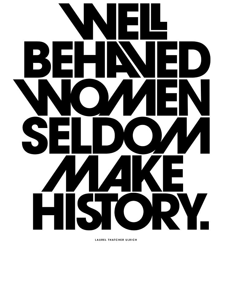 Well Behaved Women Seldom Make History (Pink & Red Version) by TheLoveShop