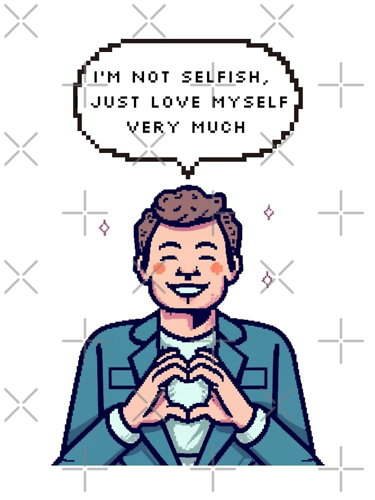 I'm not selfish, I just love myself very much | Pixel Style by CircinusStore
