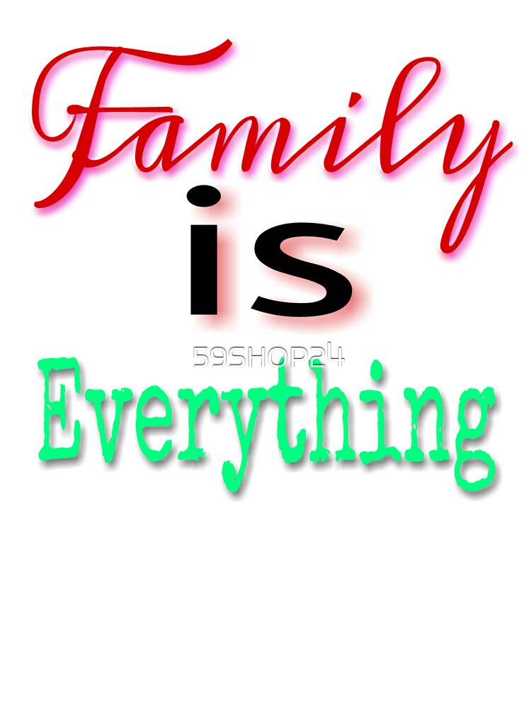 Family is everything by 59SHOP24