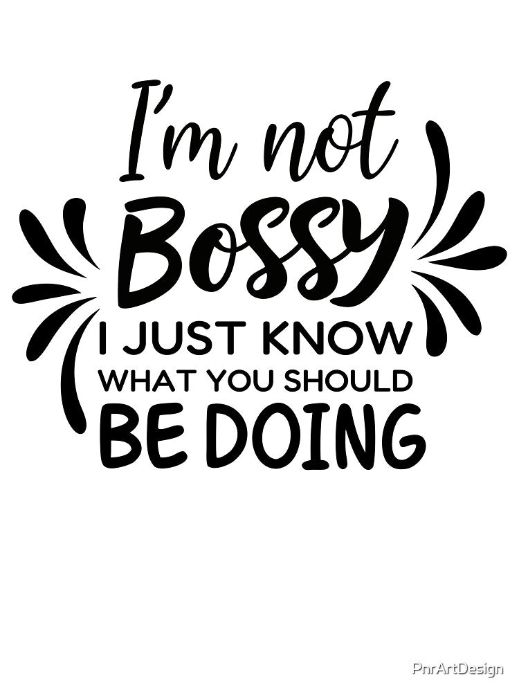 I’m Not Bossy Quote Typography Design | Funny Sarcastic Quote | Bold Feminist Statement | Sassy Typography Art by PnrArtDesign