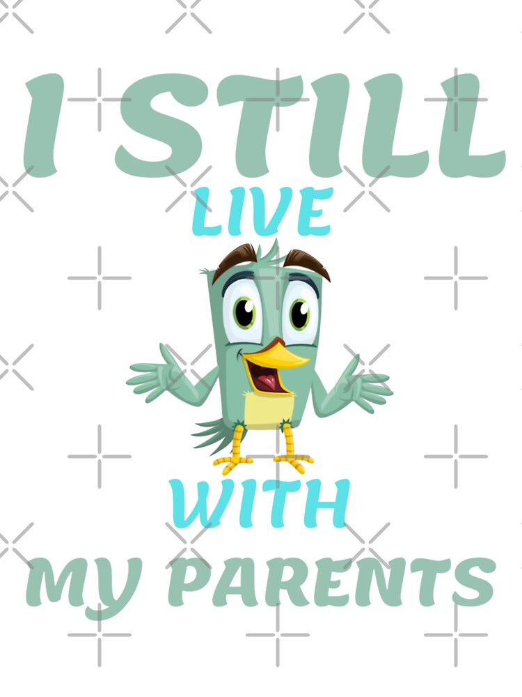 I STILL LIVE WITH MY PARENTS by Tawfiktyson
