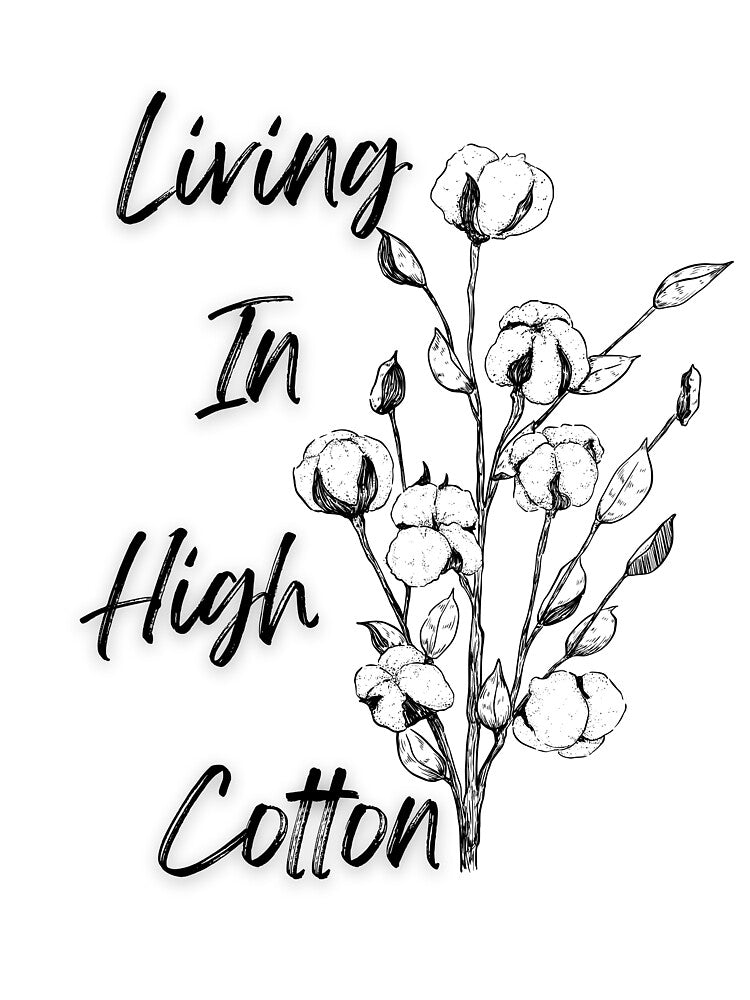 Living in High Cotton by BMBR-Designs