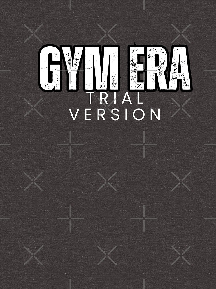 Gym Era (Trial Version) – Relatable Beginner Fitness T-Shirt by The Firestarter T-shirt Store