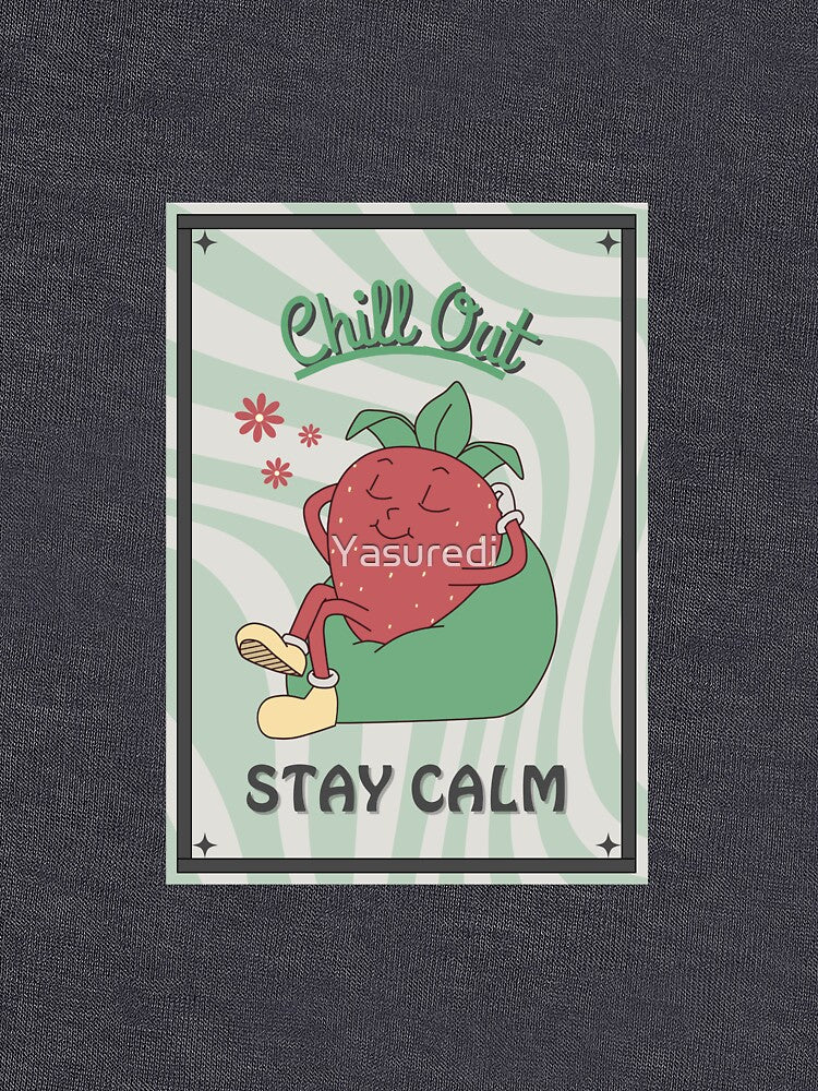 Chill Out Stay Calm by Yasuredi