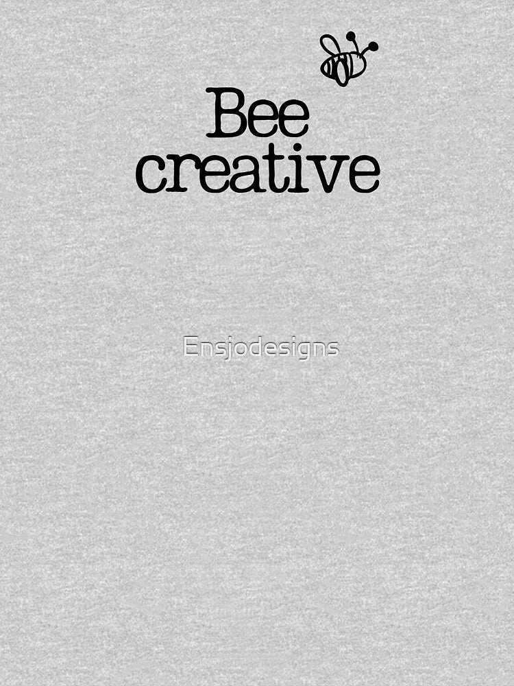 Bee Creative Bee Pun by Ensjodesigns