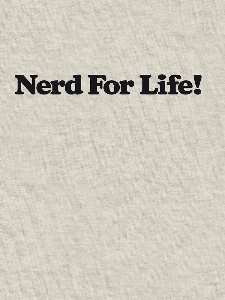 Nerd For Life! by Retireddoc68