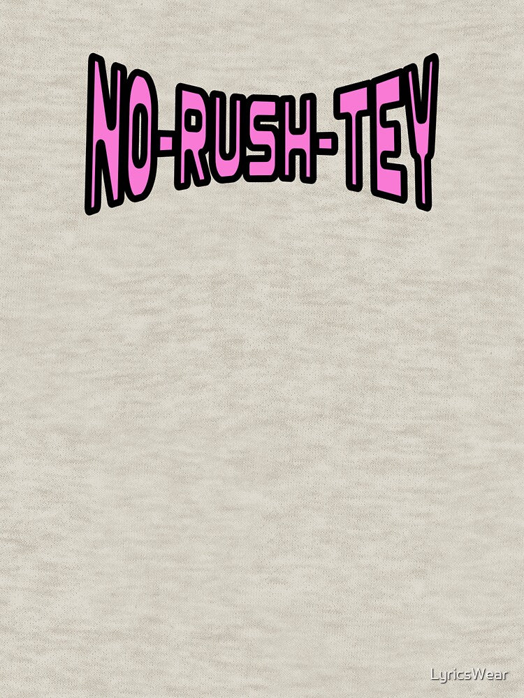 NO-RUSH-TEY by LyricsWear