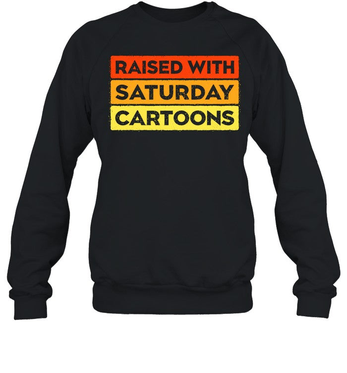 Raised with Saturday Cartoons 90s childhood nostalgia Unisex T-Shirt