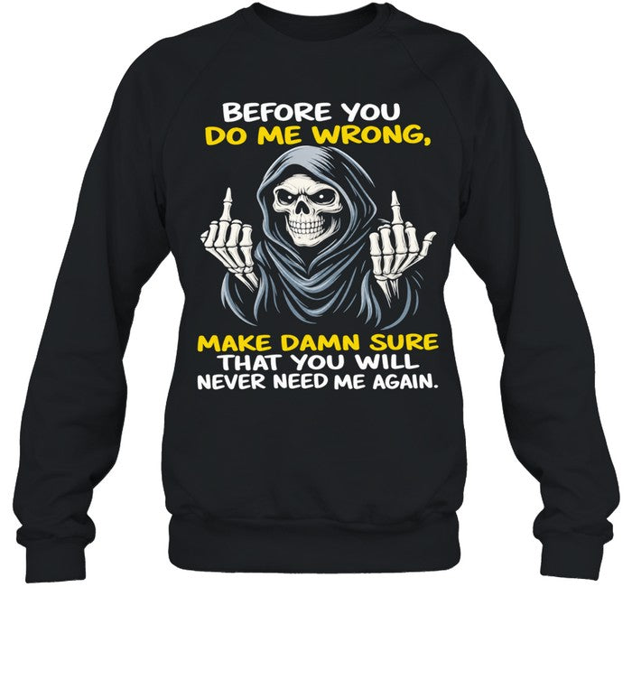 Reaper Middle Finger Before You Do Me Wrong Make Damn Sure That You Will Never Need Me Again Unisex T-Shirt