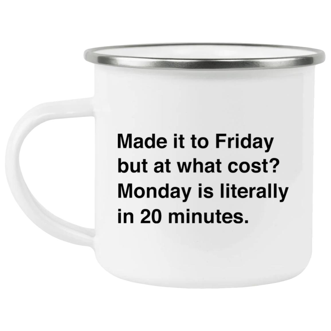 Made It To Friday But At What Cost Mug