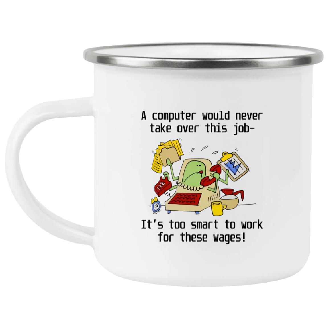 A Computer Would Never Take Over This Job Mug
