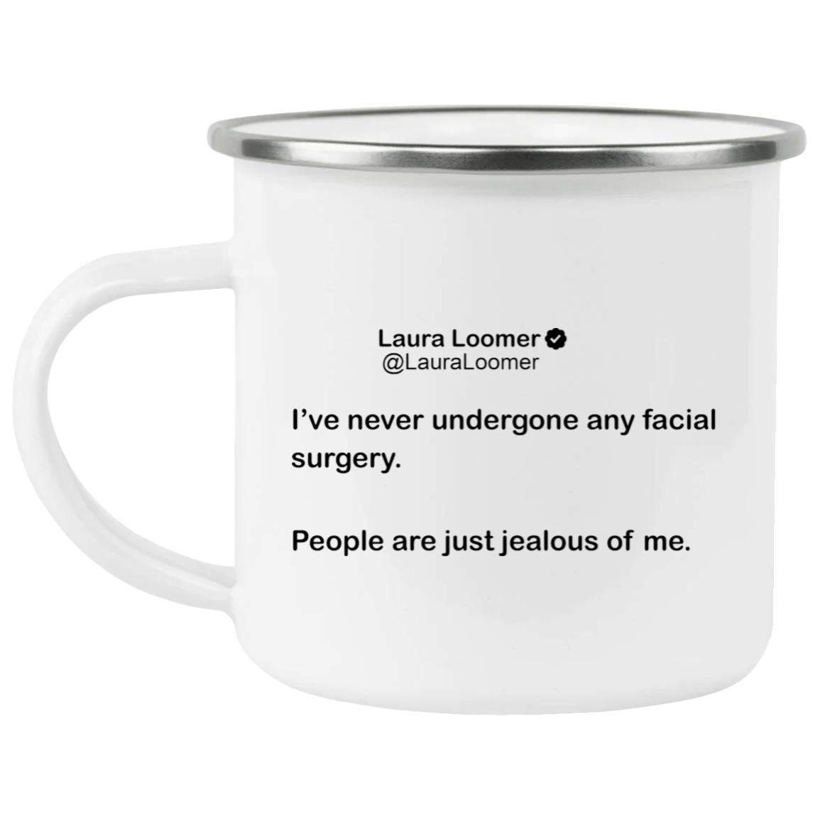 Laura Loomer I’d Never Undergone Any Facial Surgery Mug