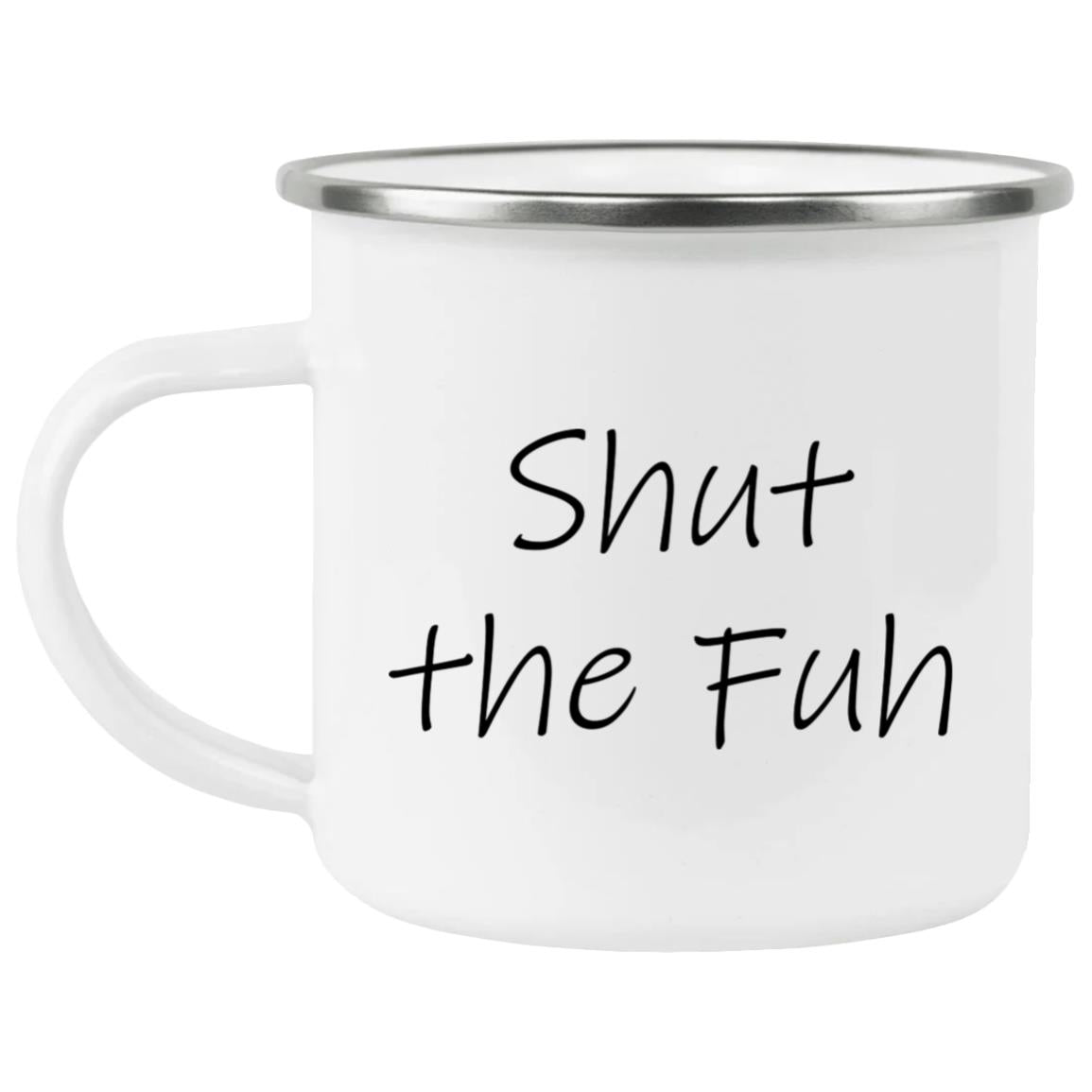 Shut The Fuh Mug