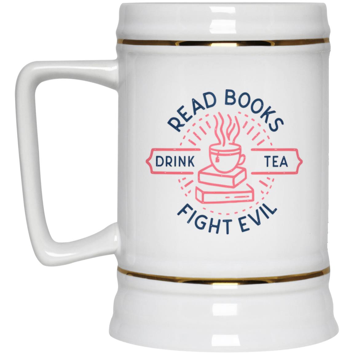 Read Books Drink Tea Fight Evil Mug