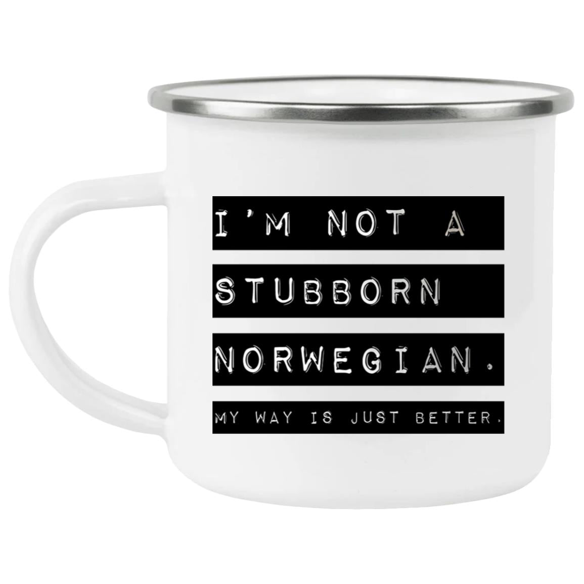 I’m Not A Stubborn Norwegian My Way Better Mug