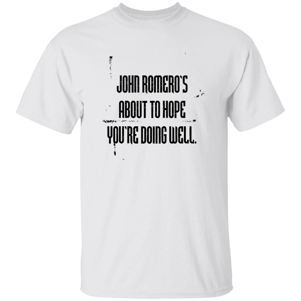 John Romero’s About To Hope You’re Doing Well Shirt