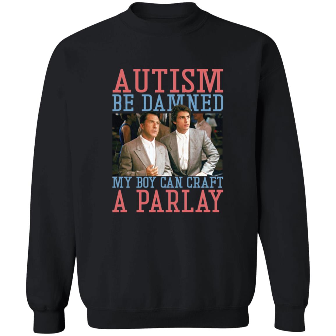 Autism Be Damned My Boy Can Craft A Parlay Shirt