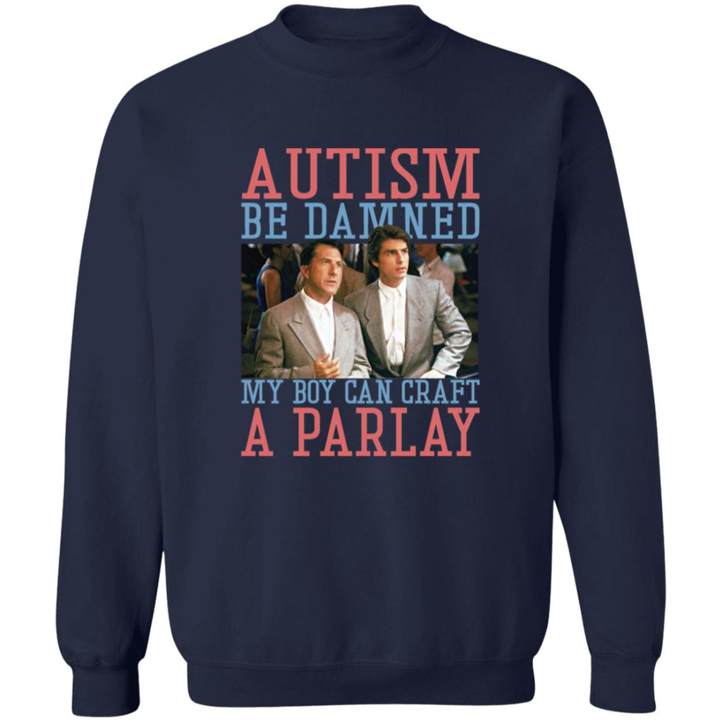 Autism Be Damned My Boy Can Craft A Parlay Shirt