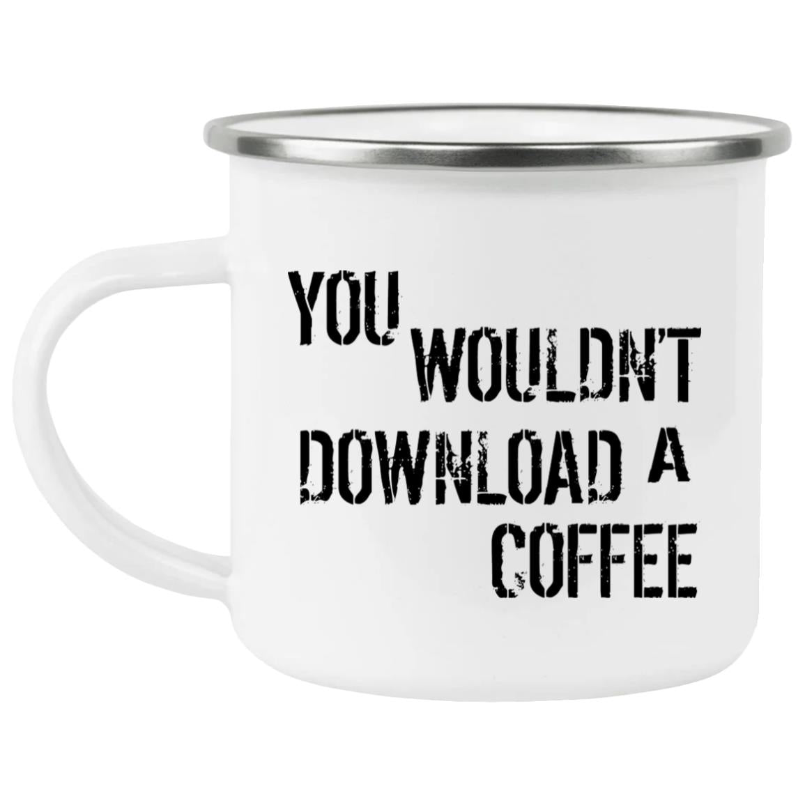 You Wouldn’t Download A Coffee Mug