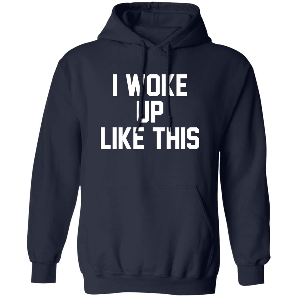 I Woke Up Like This Sweatshirt