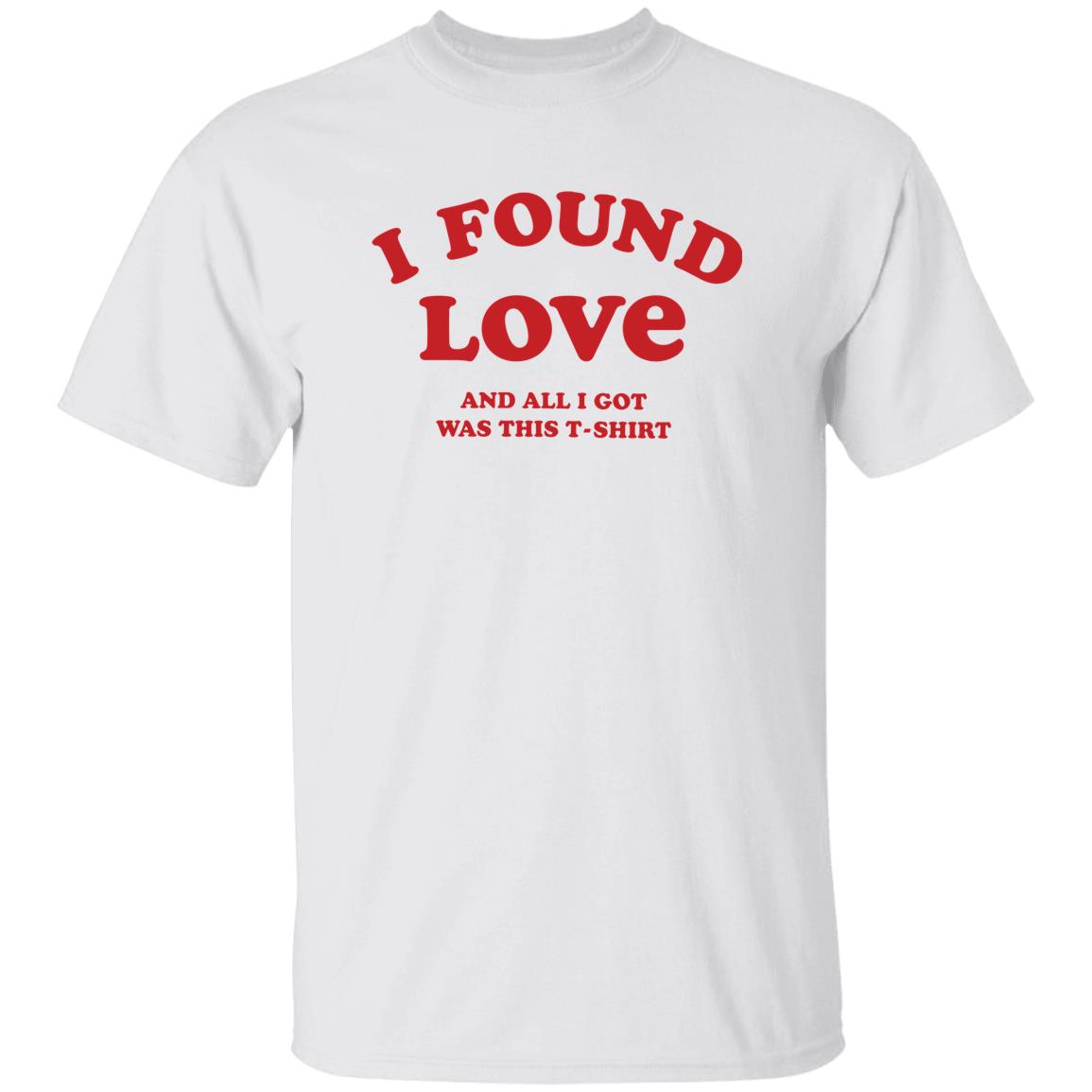Rakeem Nunez Roches I Found Love And All I Got Was This T Shirt Shirt