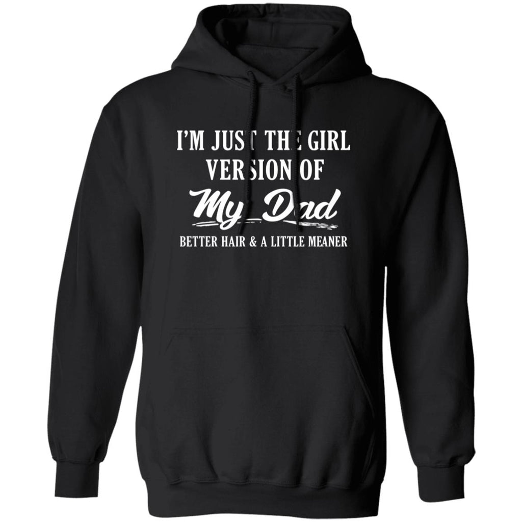 I’m Just The Girl Version Of My Dad Hoodie