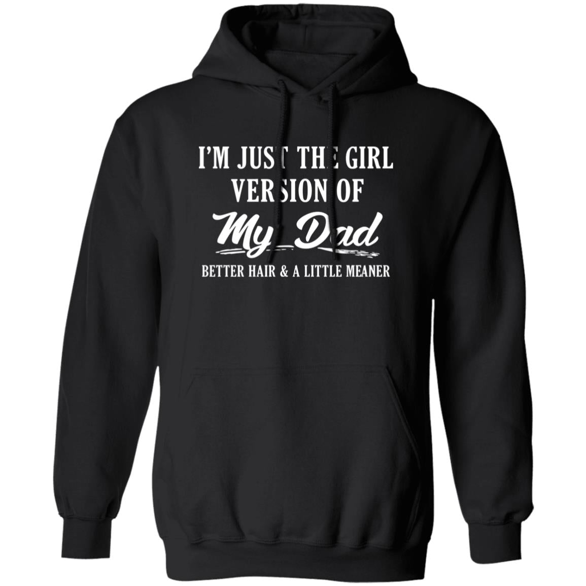 I’m Just The Girl Version Of My Dad Hoodie