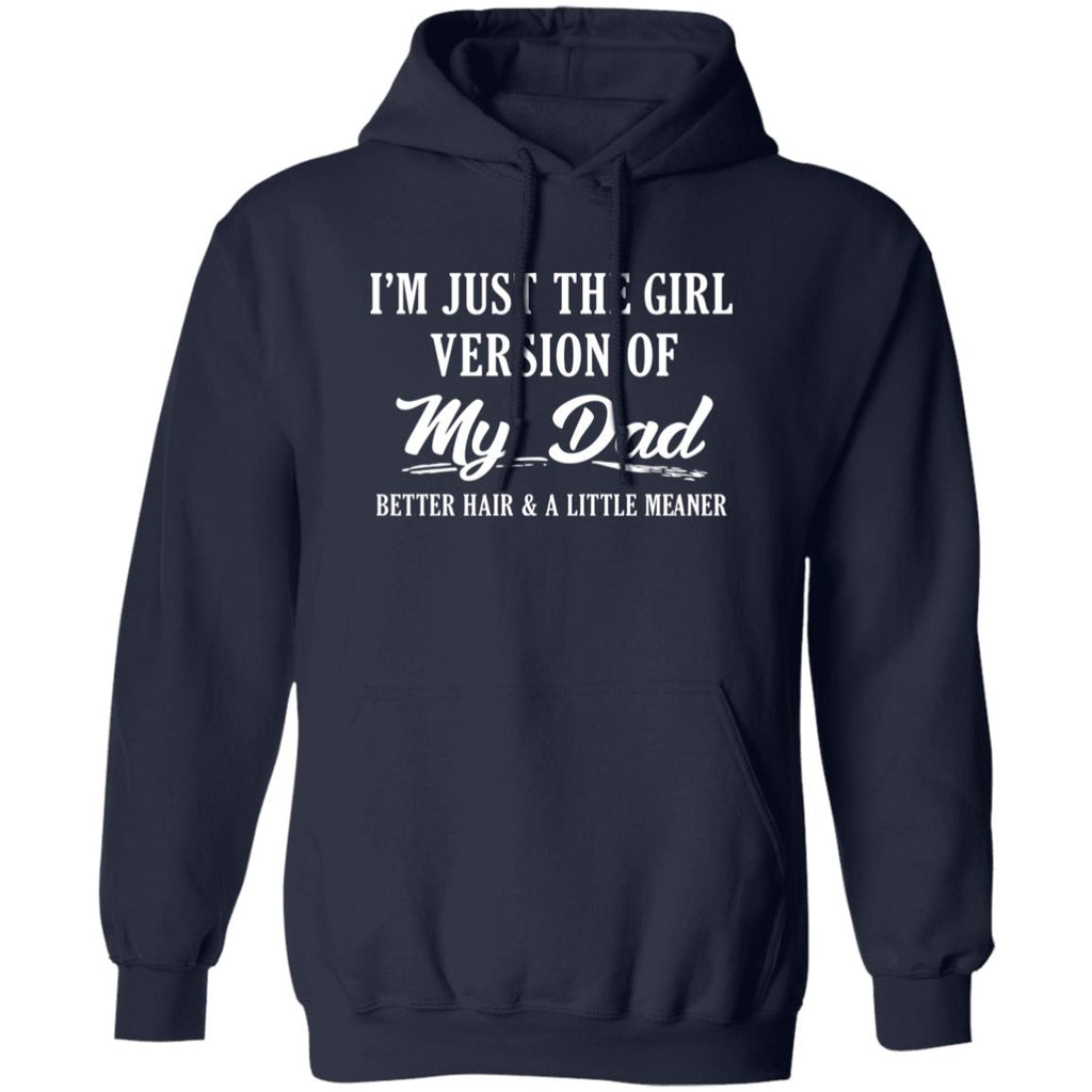 I’m Just The Girl Version Of My Dad Hoodie