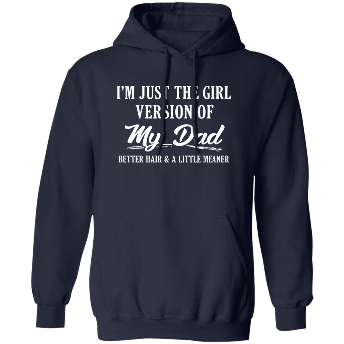I’m Just The Girl Version Of My Dad Hoodie