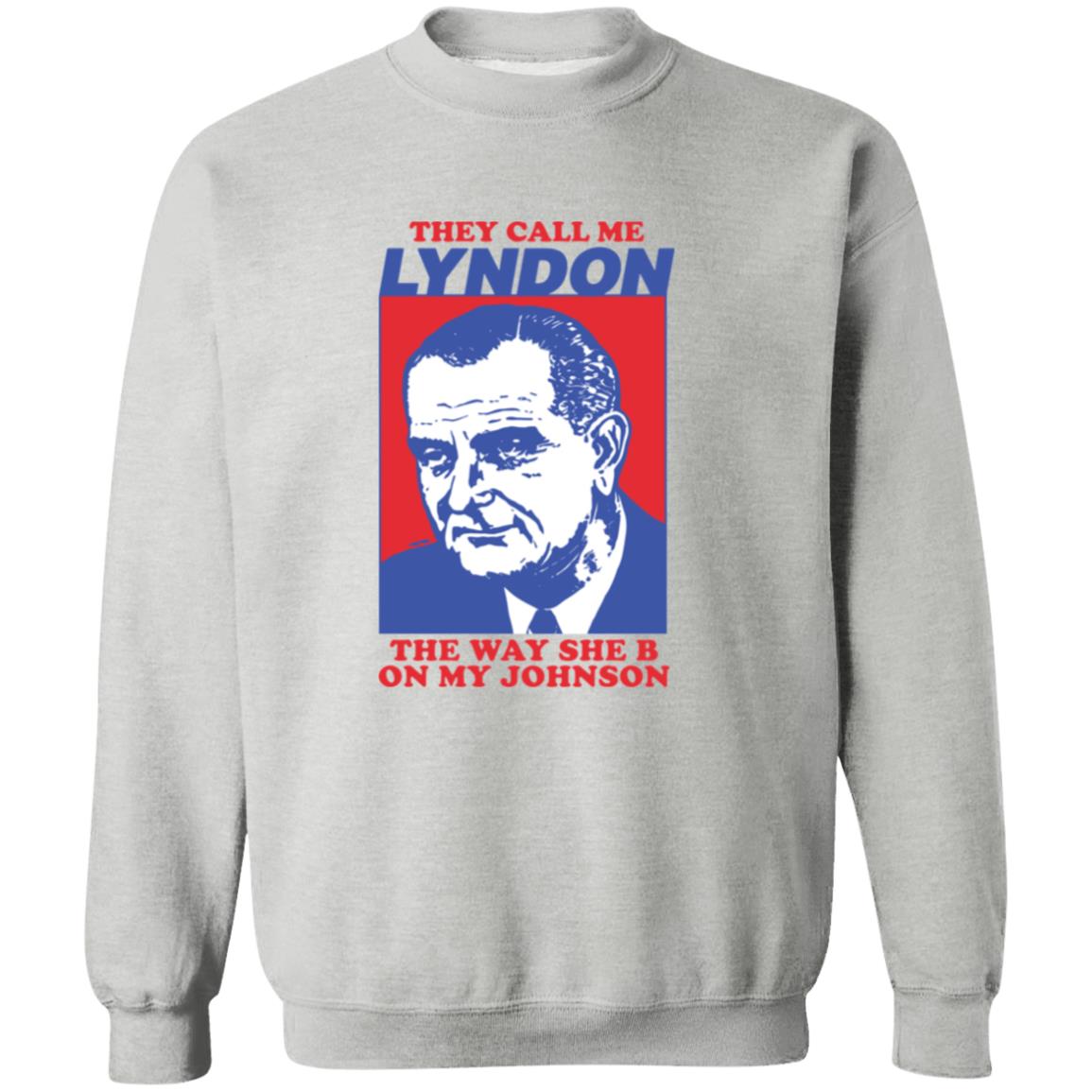 I Must Be Lyndon The Way She B On My Johnson Shirt