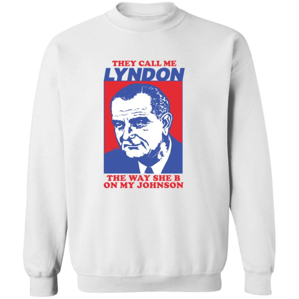 I Must Be Lyndon The Way She B On My Johnson Shirt