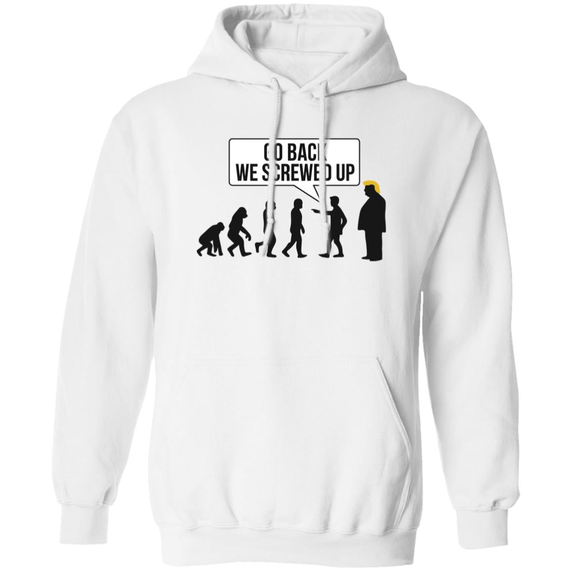 Go Back We Screwed Up Trump Shirt