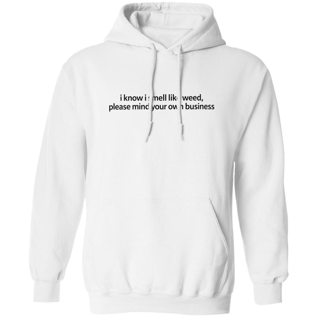 I Know I Smell Like Weed Please Mind Your Own Business Shirt