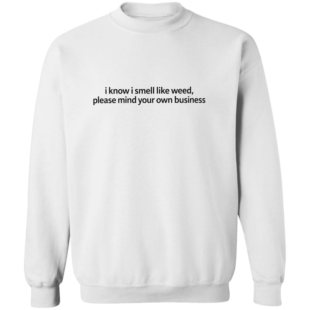 I Know I Smell Like Weed Please Mind Your Own Business Shirt