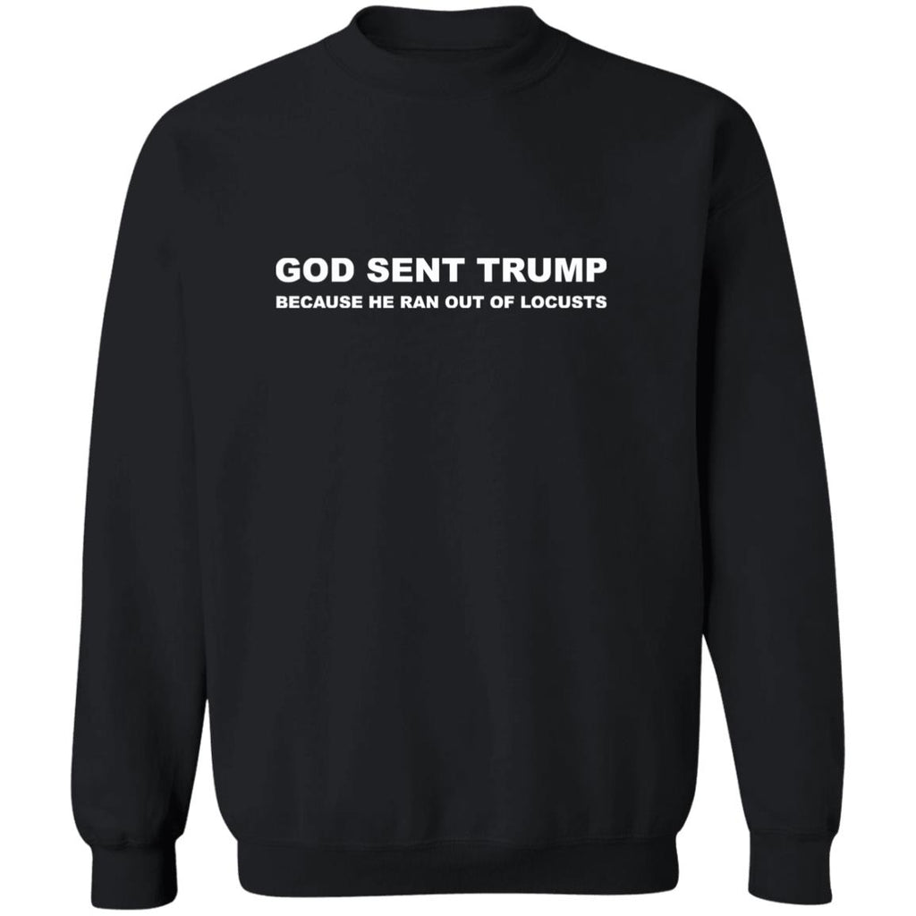 God Sent Trump Because He Ran Out of Locusts Shirt