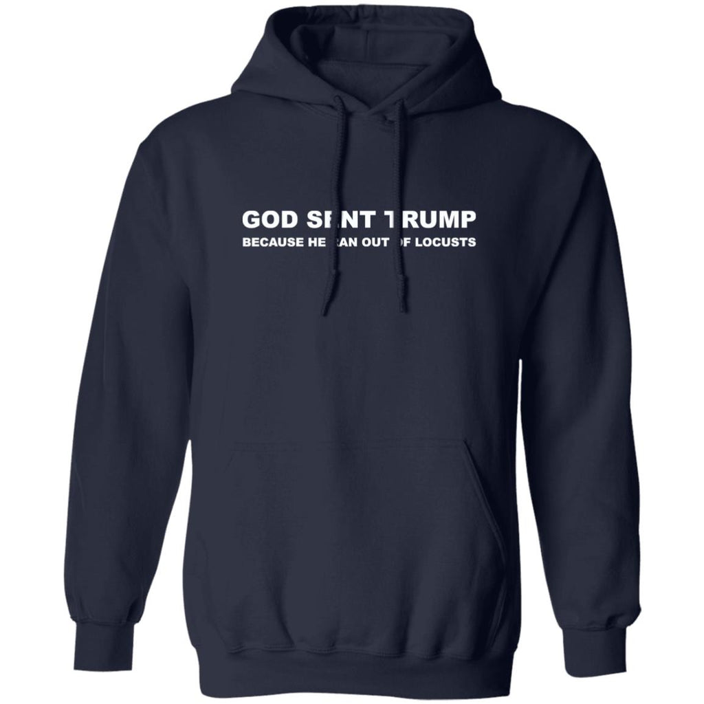 God Sent Trump Because He Ran Out of Locusts Shirt