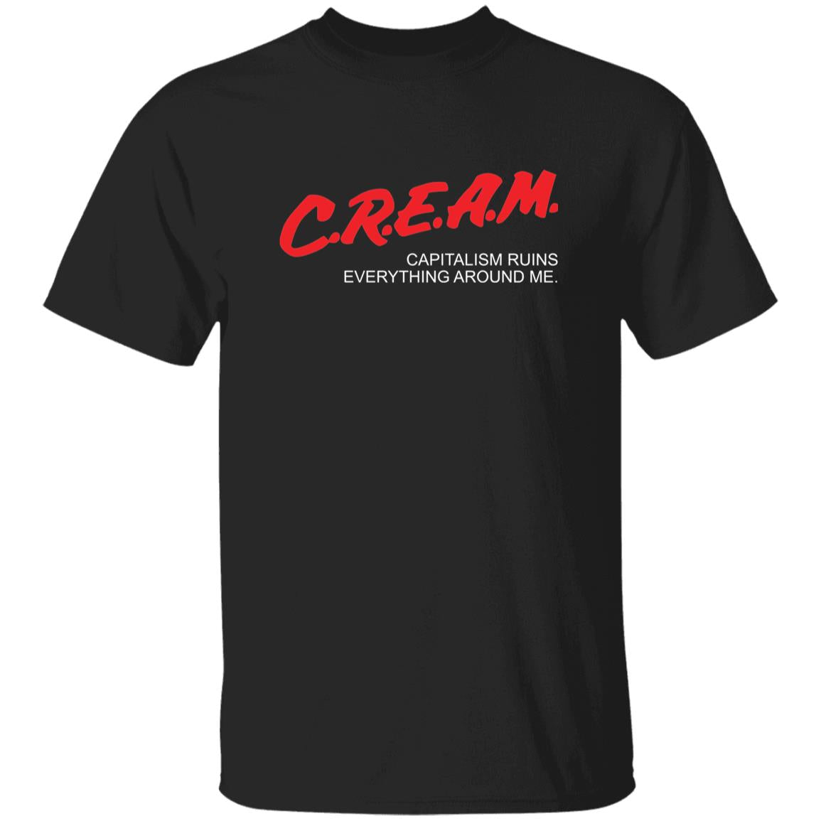 Cream Capitalism Ruins Everything Around Me Shirt