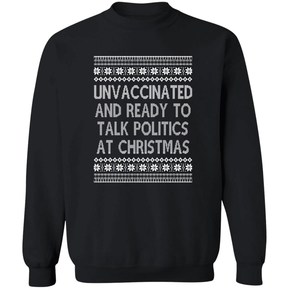 Unvaccinated And Ready To Talk Politics At Christmas Ugly Sweater