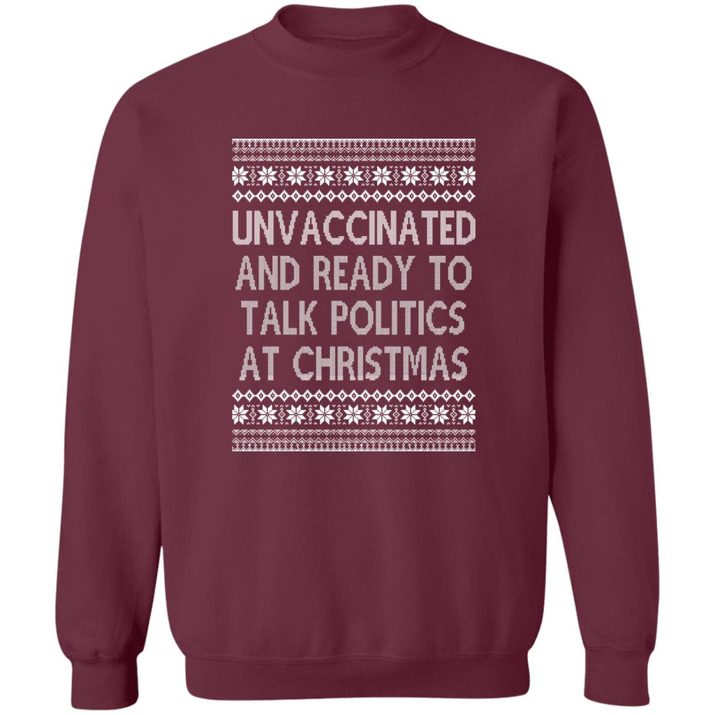 Unvaccinated And Ready To Talk Politics At Christmas Ugly Sweater