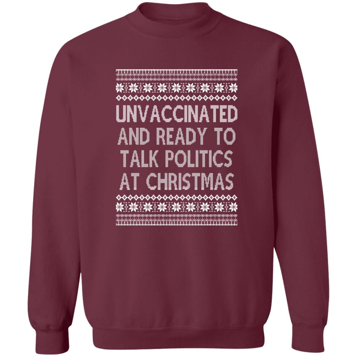 Unvaccinated And Ready To Talk Politics At Christmas Ugly Sweater