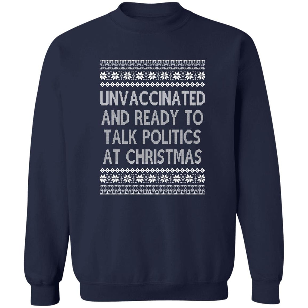 Unvaccinated And Ready To Talk Politics At Christmas Ugly Sweater