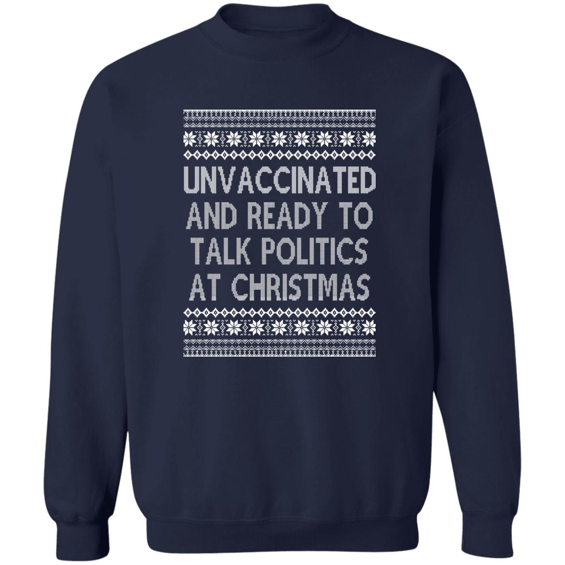 Unvaccinated And Ready To Talk Politics At Christmas Ugly Sweater