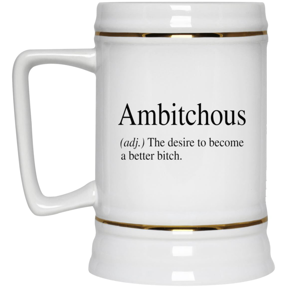 Ambitchous The Desire To Become A Better Bitch Mug