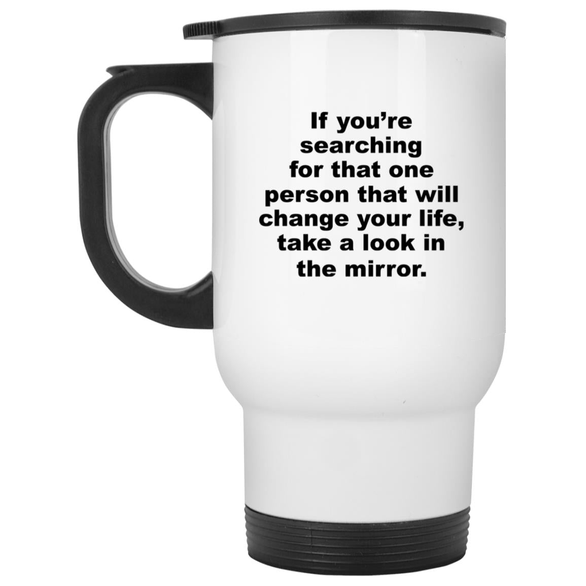If You’re Searching For That One Person That Will Change Your Life Mug