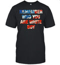 Remember Who You Are White Boy patriotic Unisex T-Shirt